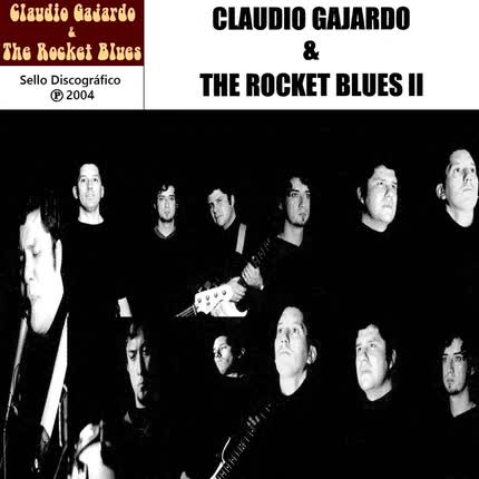 CLAUDIO GAJARDO & THE ROCKET BLUES - Claudio Gajardo & The Rocket Blues II