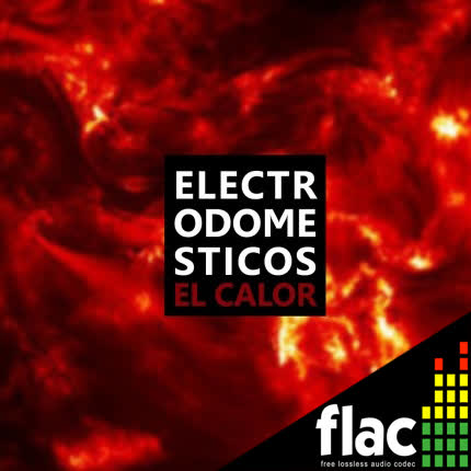 ELECTRODOMESTICOS - El Calor (FLAC)