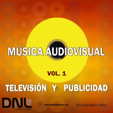 EDUARDO ORTIZ - Música Audiovisual - Televisión y Publicidad Vol. 1