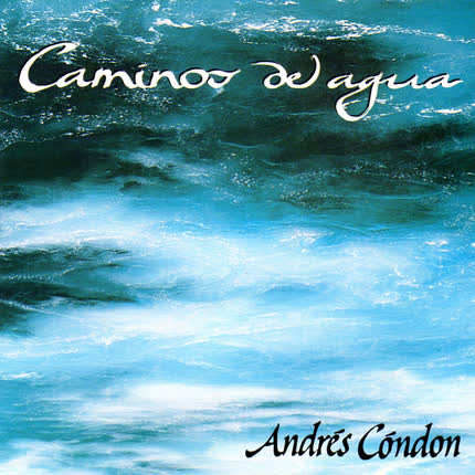 ANDRES CONDON - Caminos de agua