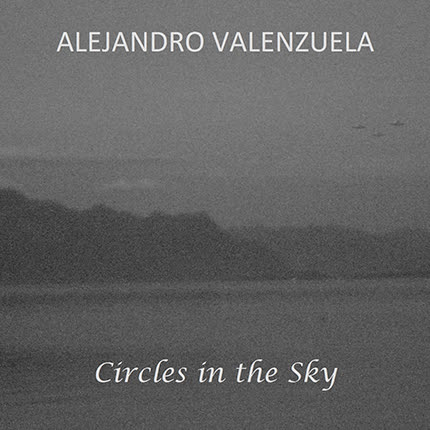 ALEJANDRO VALENZUELA - Circles in the sky