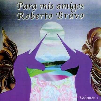 ROBERTO BRAVO - Para mis amigos Vol 1