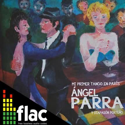 ANGEL PARRA - Mi primer tango en París (FLAC)
