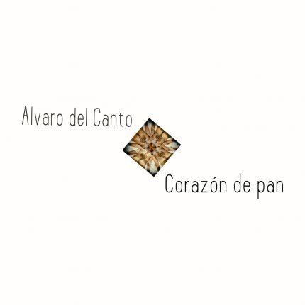 ALVARO DEL CANTO - Corazón de pan
