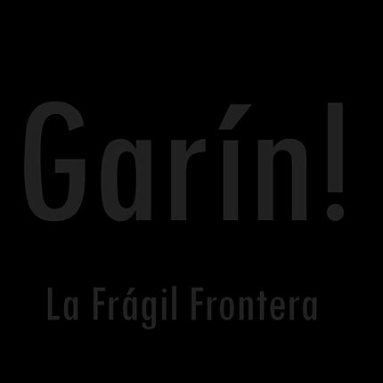 GARIN! - La Fragil Frontera