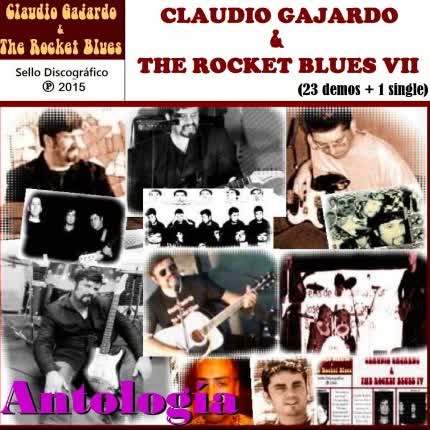CLAUDIO GAJARDO & THE ROCKET BLUES - Claudio Gajardo & The Rocket Blues VII (Antología)