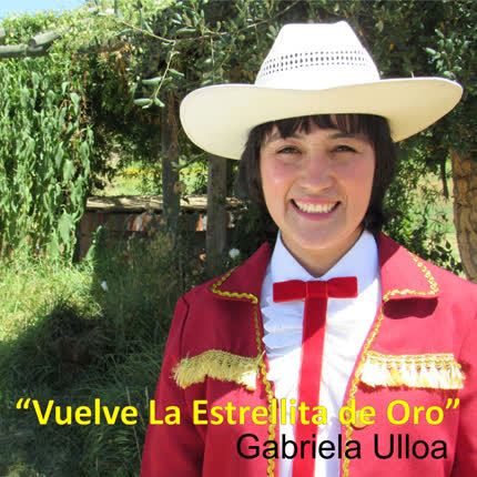 GABRIELA ULLOA - Vuelve La Estrellita De Oro