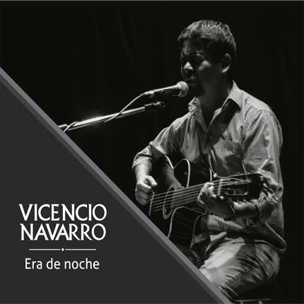 VICENCIO NAVARRO - Era de noche
