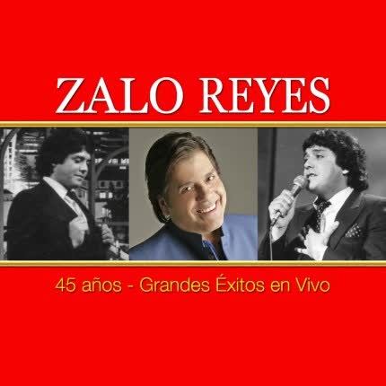 ZALO REYES - 45 Años - Grandes Éxitos en Vivo