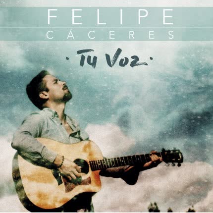 FELIPE CACERES - Tu Voz