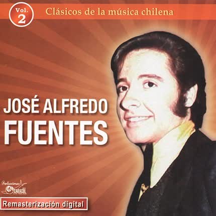 JOSE ALFREDO FUENTES - Clásicos de la Música Chilena Vol 2