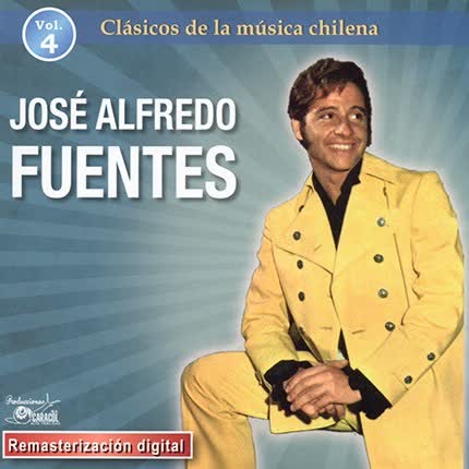 JOSE ALFREDO FUENTES - Clásicos de la Música Chilena Vol 4