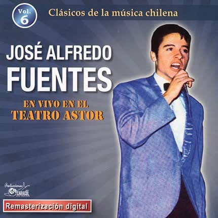 JOSE ALFREDO FUENTES - Clásicos de la Música Chilena Vol 6