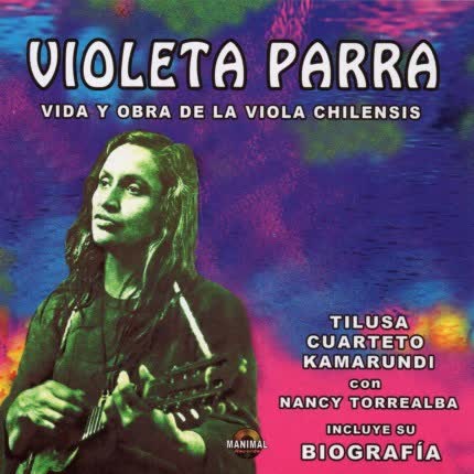 VIOLETA PARRA - Vida y Obra de la Viola Chilensis
