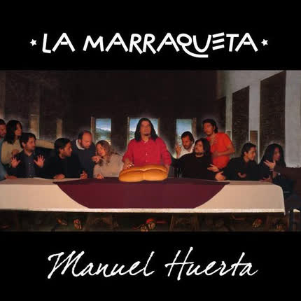 MANUEL HUERTA - La Marraqueta