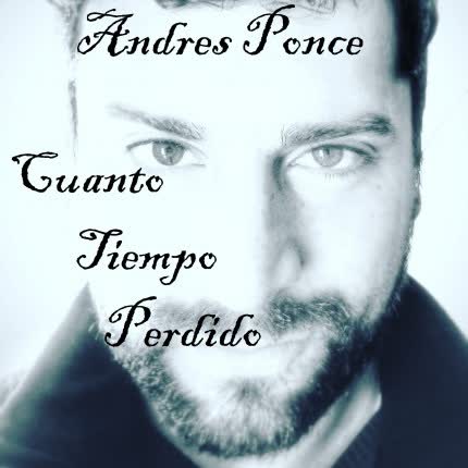 ANDRES PONCE - Cuanto Tiempo Perdido