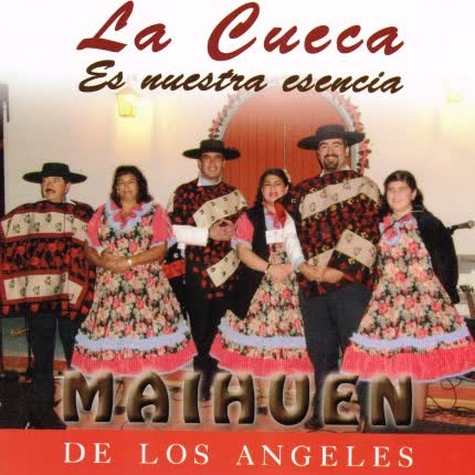 MAIHUEN DE LOS ANGELES - La Cueca es Nuestra Escencia