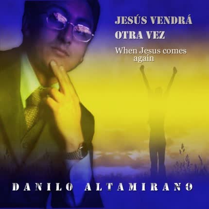 DANILO ALTAMIRANO - Jesús Vendrá Otra Vez