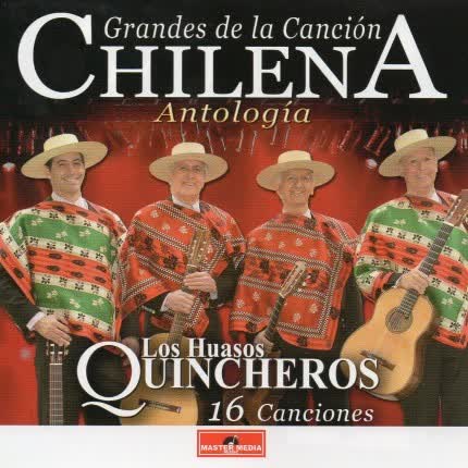 LOS HUASOS QUINCHEROS - Grandes de la Canción Chilena Antología
