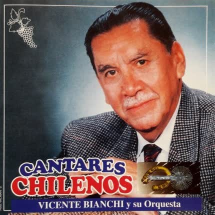 VICENTE BIANCHI - Cantares Chilenos