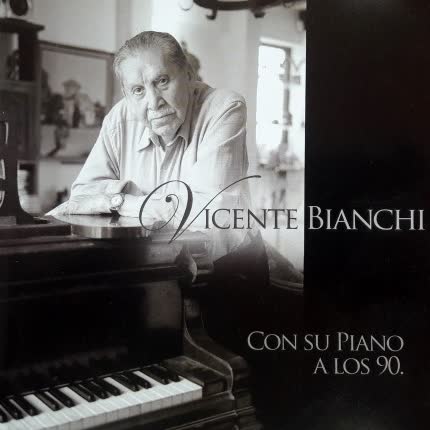 VICENTE BIANCHI - Con su piano a los 90