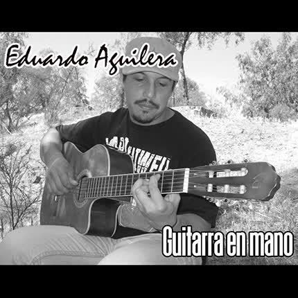 EDUARDO AGUILERA - Guitarra en mano