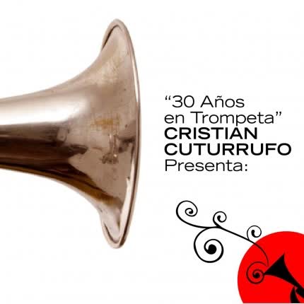 CRISTIAN CUTURRUFO - 30 Años en Trompeta