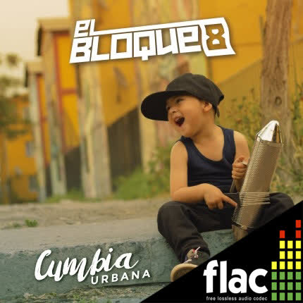 EL BLOQUE 8 - Cumbia Urbana (FLAC)