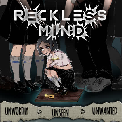 RECKLESS MIND - Unworthy, unseen, unwanted