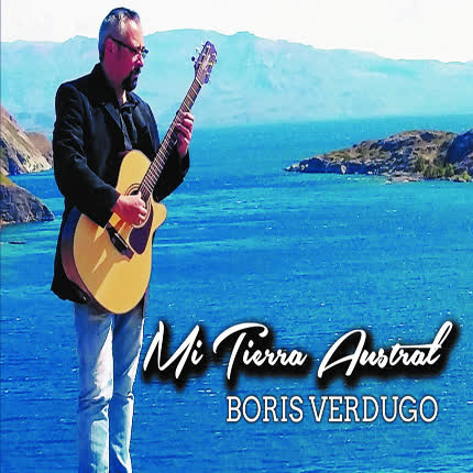 BORIS VERDUGO TORRES - Mi Tierra Austral