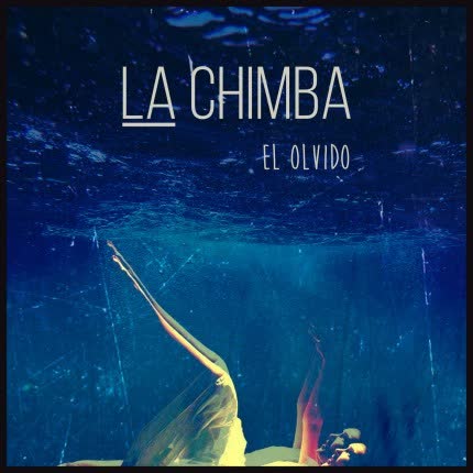 LA CHIMBA - El Olvido