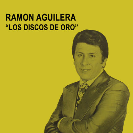 RAMON AGUILERA - Los Discos de Oro