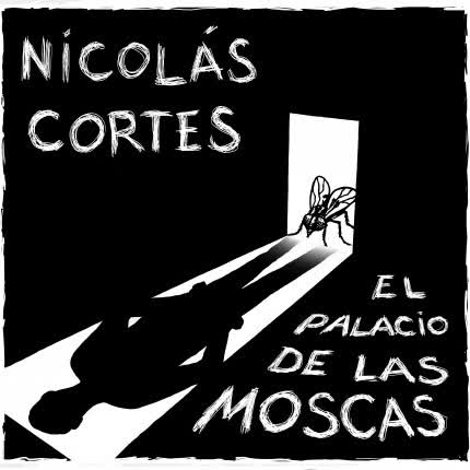 NICOLAS CORTES - El Palacio de las Moscas