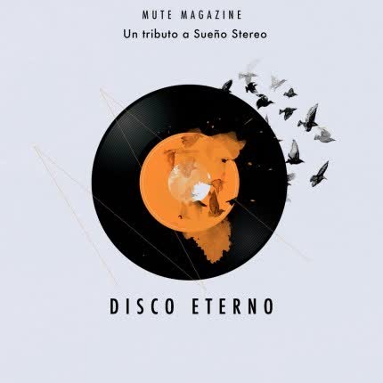 MUTE MAGAZINE - Disco Eterno (Homenaje a Sueño Stereo).