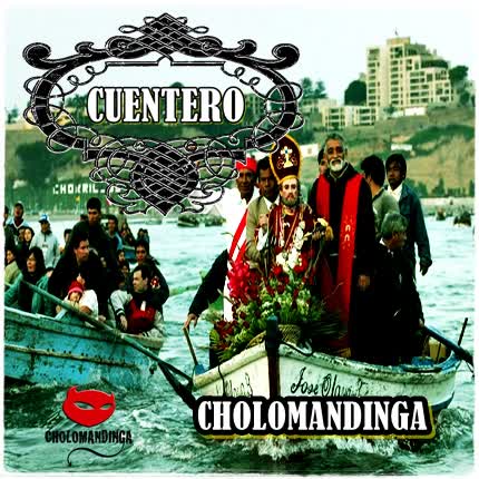 CHOLOMANDINGA - Cuentero