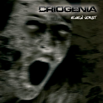 CRIOGENIA - Even Worst