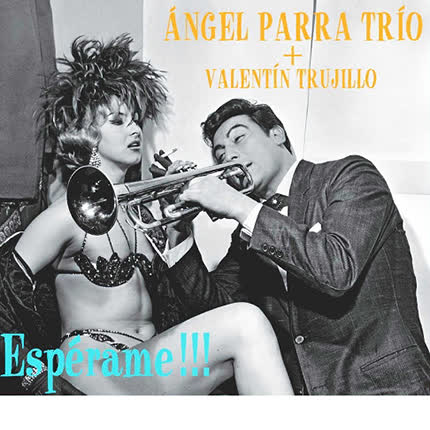ANGEL PARRA TRIO Y VALENTIN TRUJILLO - Esperame