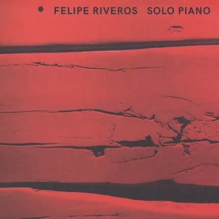 FELIPE RIVEROS TRIO - Solo Piano Vol 1