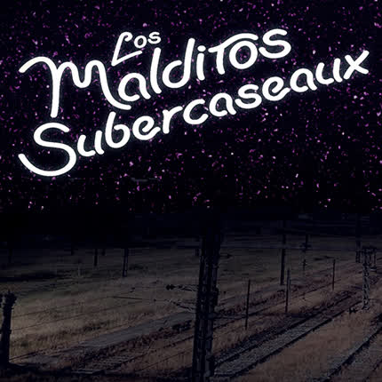 LOS MALDITOS SUBERCASEAUX - A 100 años de aquí