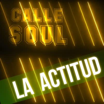 CALLE SOUL - La Actitud