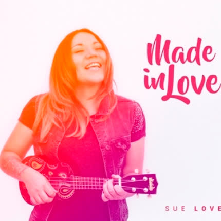 SUE LOVE - Made In Love