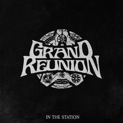 GRAND REUNION - In The Station