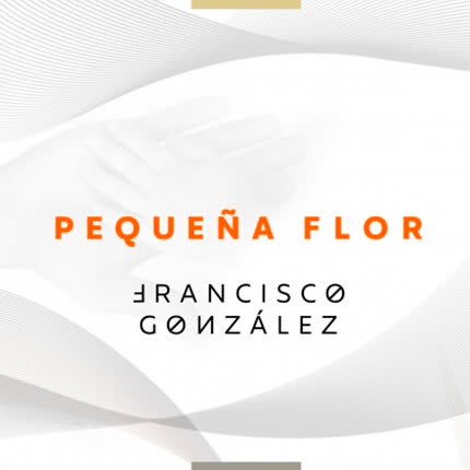 FRANCISCO GONZALEZ - Pequeña Flor