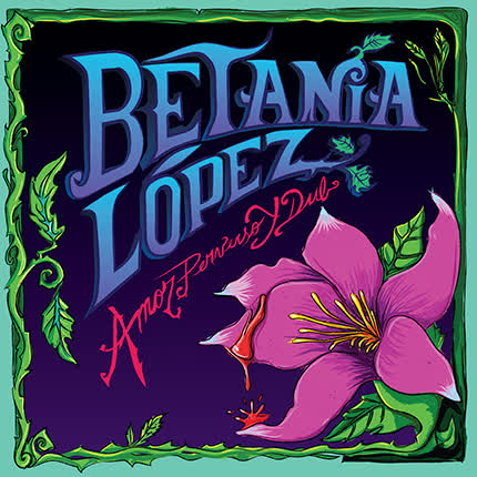 BETANIA LOPEZ - Amor Perverso y Dub