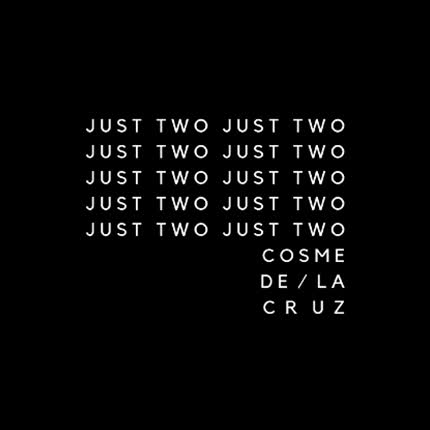 COSME DE LA CRUZ - Just Two