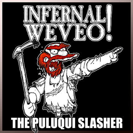 INFERNAL WEVEO! - The Puluqui Slasher