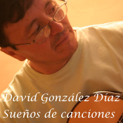 DAVID GONZALEZ DIAZ - Sueños De Canciones