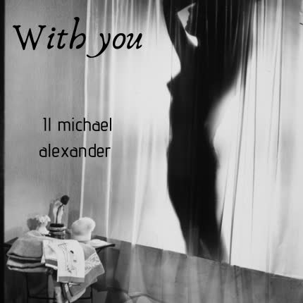 IL MICHAEL ALEXANDER - With You