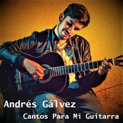 ANDRES GALVEZ - Cantos Para Mi Guitarra