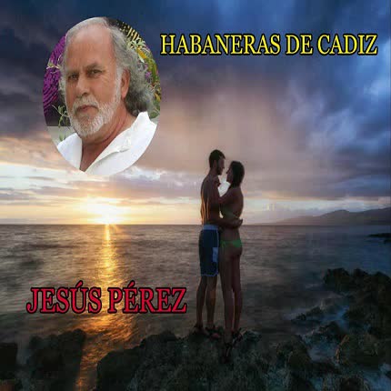 JESUS PEREZ - Habaneras de Cádiz